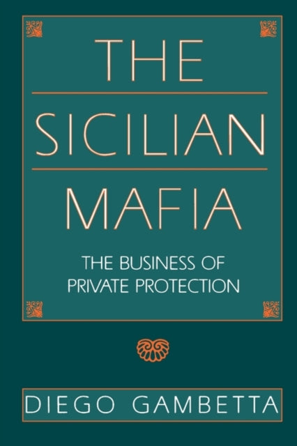 The Sicilian Mafia: The Business of Private Protection