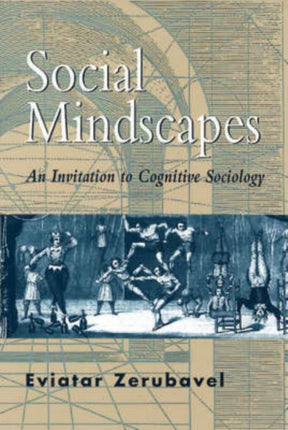 Social Mindscapes: An Invitation to Cognitive Sociology