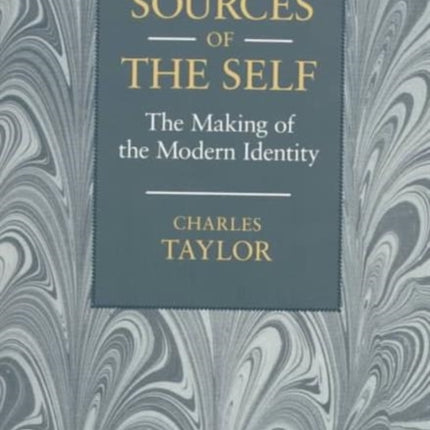 Sources of the Self: The Making of the Modern Identity