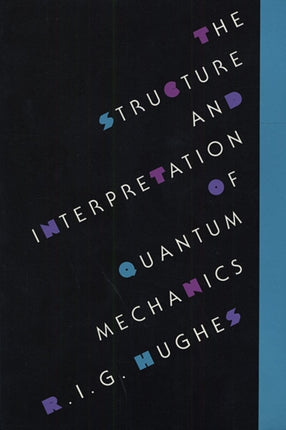 The Structure and Interpretation of Quantum Mechanics