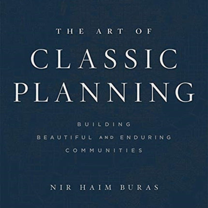 The Art of Classic Planning: Building Beautiful and Enduring Communities