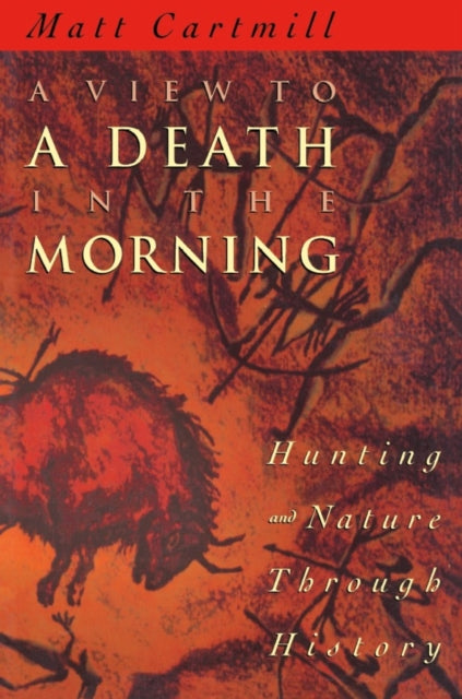 A View to a Death in the Morning: Hunting and Nature Through History