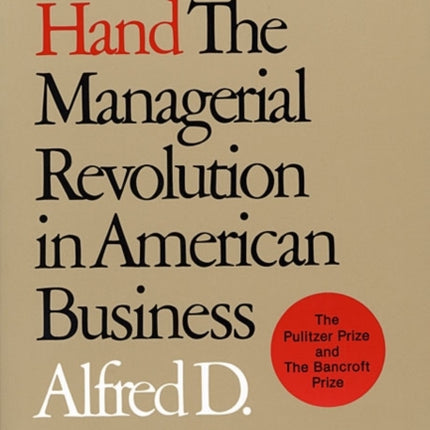 The Visible Hand: The Managerial Revolution in American Business