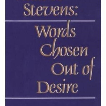 Wallace Stevens: Words Chosen Out of Desire