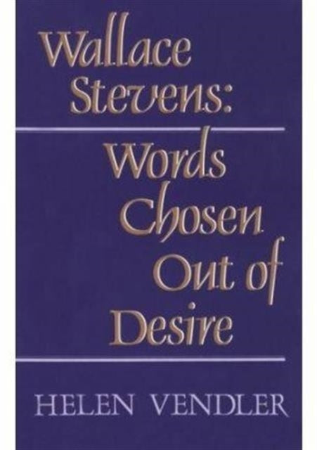 Wallace Stevens: Words Chosen Out of Desire