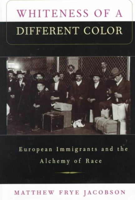 Whiteness of a Different Color: European Immigrants and the Alchemy of Race