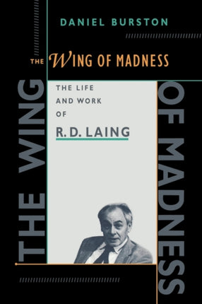 The Wing of Madness: The Life and Work of R.D. Laing