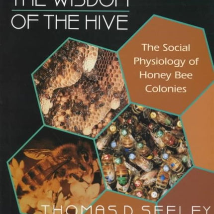 The Wisdom of the Hive: The Social Physiology of Honey Bee Colonies