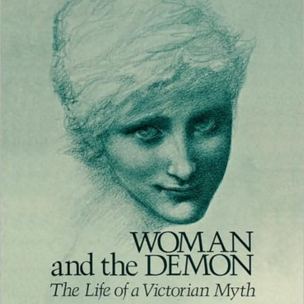 Woman and the Demon: The Life of a Victorian Myth