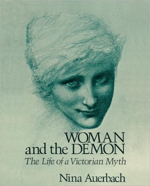 Woman and the Demon: The Life of a Victorian Myth