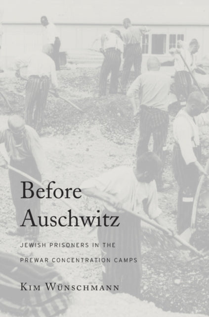 Before Auschwitz: Jewish Prisoners in the Prewar Concentration Camps