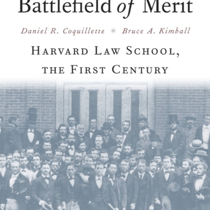 On the Battlefield of Merit: Harvard Law School, the First Century