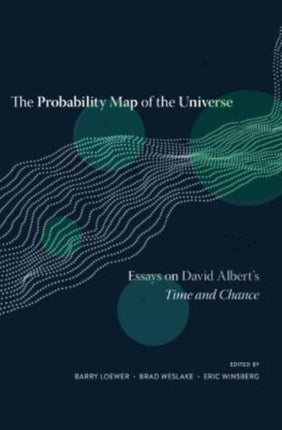 The Probability Map of the Universe: Essays on David Albert’s Time and Chance