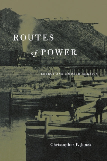 Routes of Power: Energy and Modern America