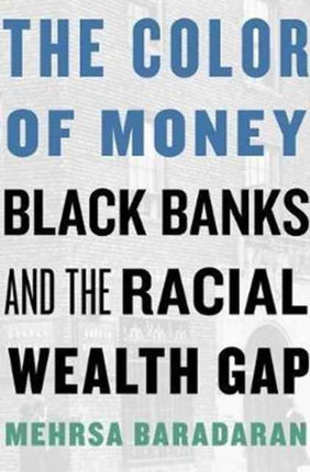 The Color of Money Black Banks and the Racial Wealth Gap Harv02 13 06 2019