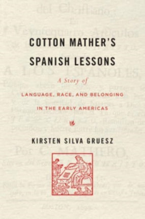 Cotton Mather’s Spanish Lessons: A Story of Language, Race, and Belonging in the Early Americas