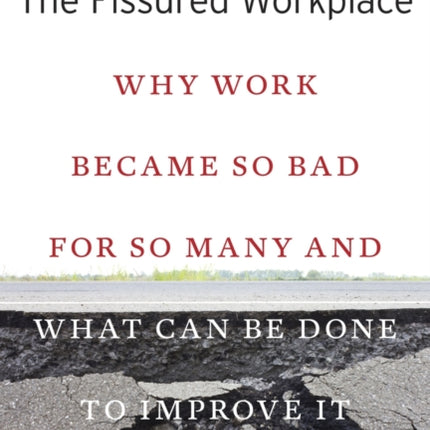 The Fissured Workplace: Why Work Became So Bad for So Many and What Can Be Done to Improve It