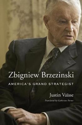 Zbigniew Brzezinski: America'S Grand Strategist