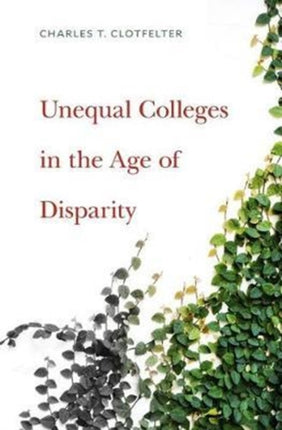 Unequal Colleges in the Age of Disparity