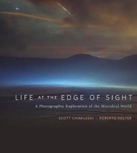 Life at the Edge of Sight: A Photographic Exploration of the Microbial World