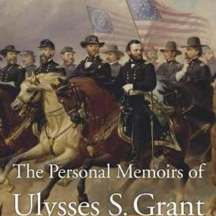 The Personal Memoirs of Ulysses S. Grant: The Complete Annotated Edition