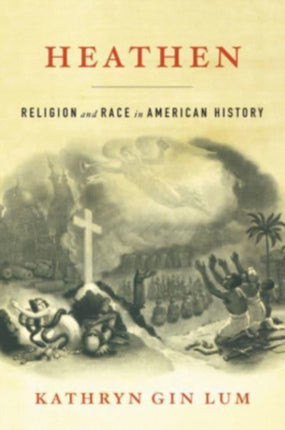 Heathen: Religion and Race in American History