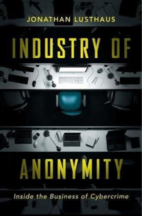 Industry of Anonymity: Inside the Business of Cybercrime