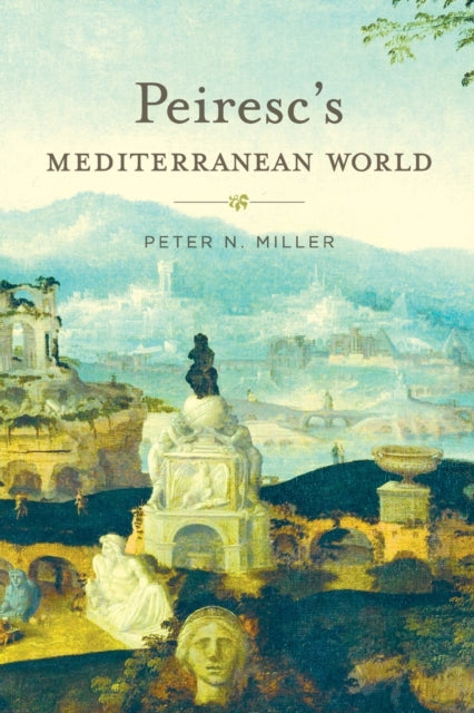 Peiresc’s Mediterranean World