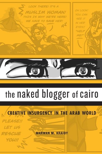 The Naked Blogger of Cairo: Creative Insurgency in the Arab World