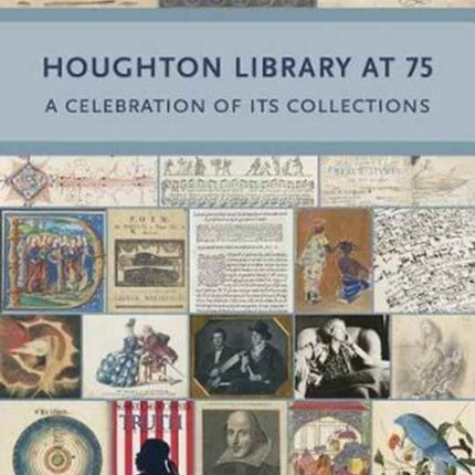 Houghton Library at 75: A Celebration of Its Collections