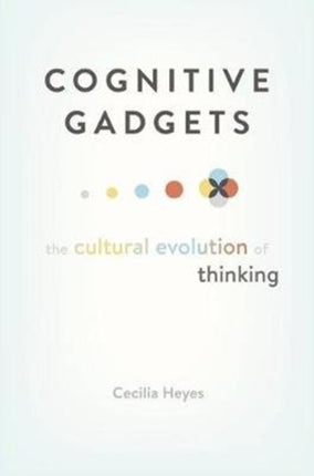 Cognitive Gadgets: The Cultural Evolution of Thinking