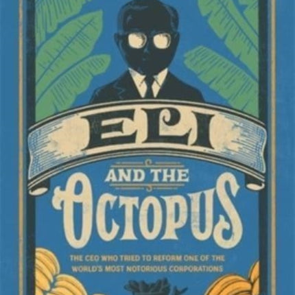 Eli and the Octopus: The CEO Who Tried to Reform One of the World’s Most Notorious Corporations