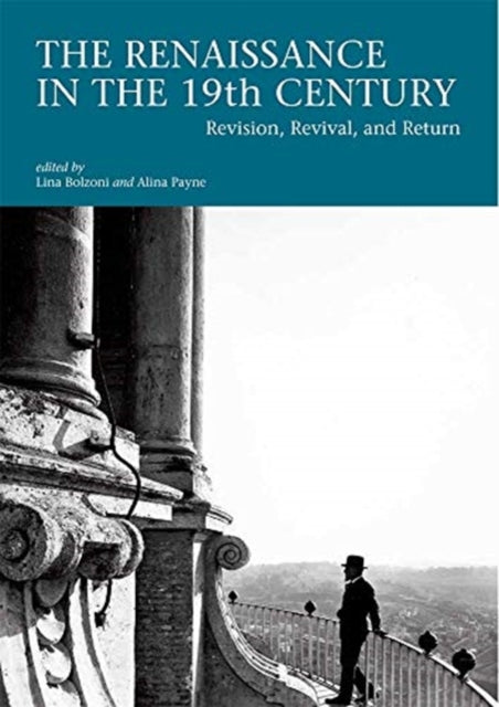 The Renaissance in the 19th Century: Revision, Revival, and Return