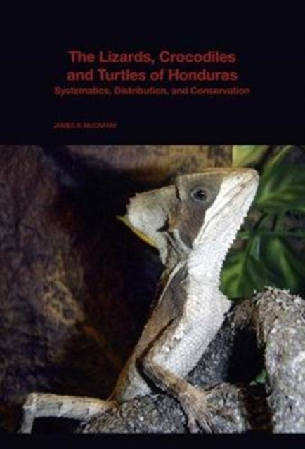 The Lizards Crocodiles and Turtles of Honduras