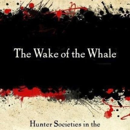 The Wake of the Whale: Hunter Societies in the Caribbean and North Atlantic