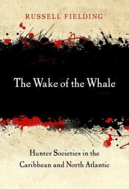 The Wake of the Whale: Hunter Societies in the Caribbean and North Atlantic