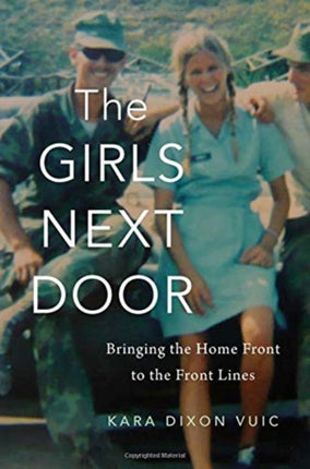 The Girls Next Door: Bringing the Home Front to the Front Lines