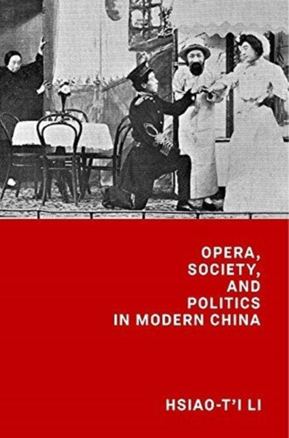 Opera, Society, and Politics in Modern China