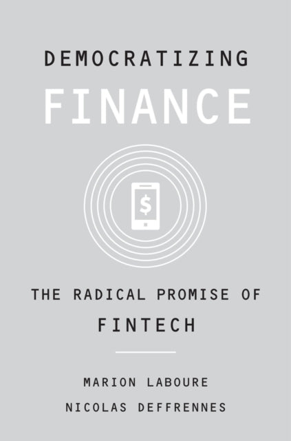 Democratizing Finance: The Radical Promise of Fintech