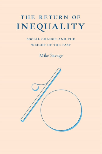 The Return of Inequality  Social Change and the Weight of the Past