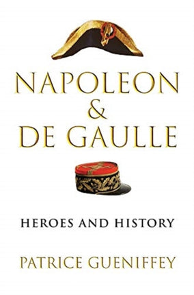 Napoleon and de Gaulle: Heroes and History