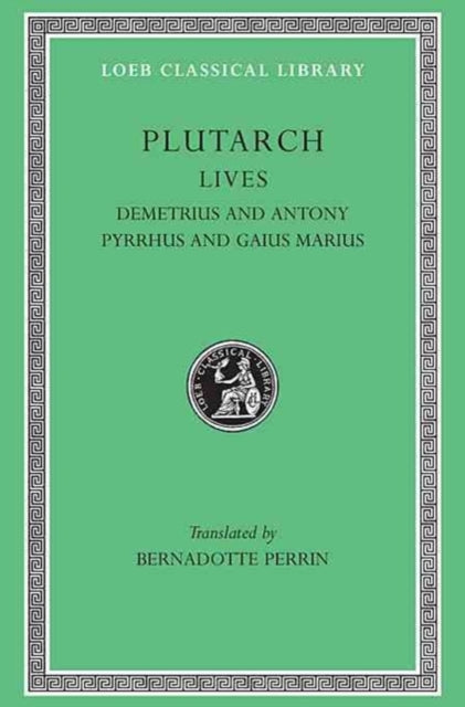 Lives, Volume IX: Demetrius and Antony. Pyrrhus and Gaius Marius