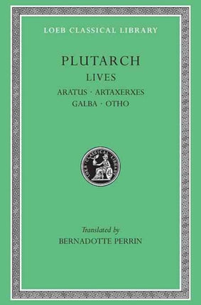 Lives, Volume XI: Aratus. Artaxerxes. Galba. Otho. General Index