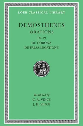 Orations, Volume II: Orations 18–19: De Corona, De Falsa Legatione