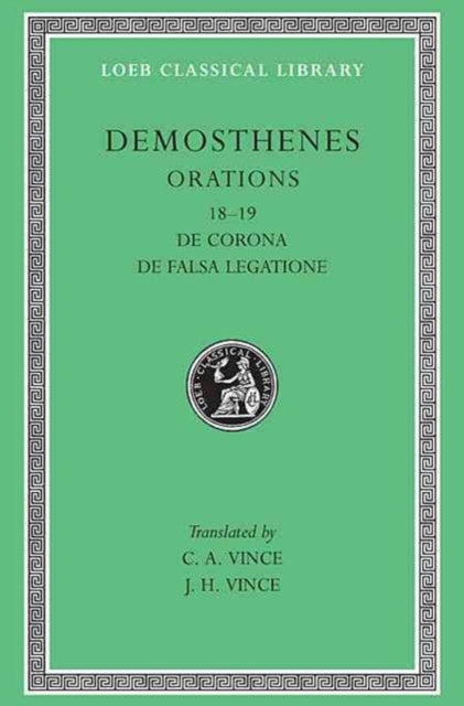 Orations, Volume II: Orations 18–19: De Corona, De Falsa Legatione