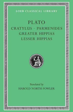 Cratylus. Parmenides. Greater Hippias. Lesser Hippias