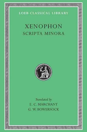 Hiero. Agesilaus. Constitution of the Lacedaemonians. Ways and Means. Cavalry Commander. Art of Horsemanship. On Hunting. Constitution of the Athenians