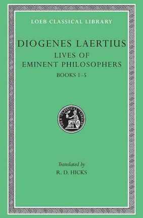 Lives of Eminent Philosophers, Volume I: Books 1-5