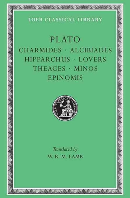 Charmides. Alcibiades I and II. Hipparchus. The Lovers. Theages. Minos. Epinomis