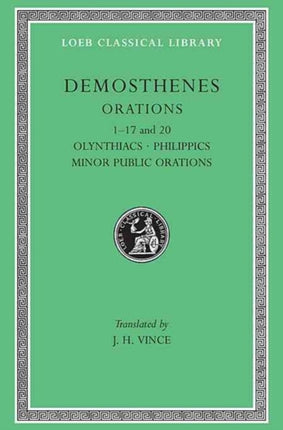 Orations Volume I  Orations 117 and 20 Olynthiacs. Philippics. Minor Public Orations